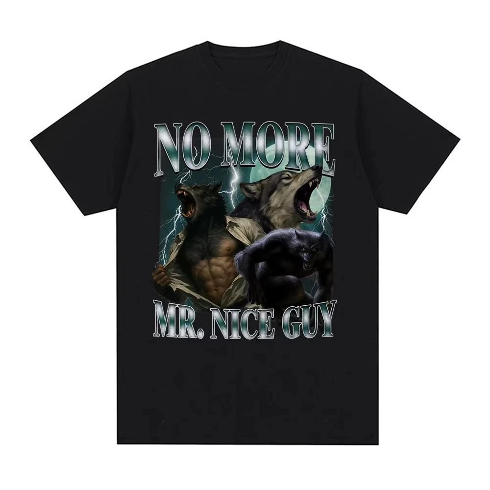 No More Mr Nice Guy Funny Alpha Werewolf T Shirt Casual Vintage Sigma Wolf Meme Tshirts Unisex Women Summer Tops Oversized Tshirt