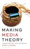 Книга Making Media Theory : Thinking Critically with Technology