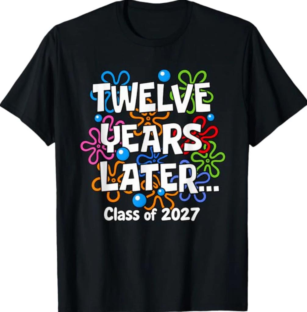 Twelve Years Later Class of 2027 T-Shirt