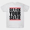 T Shirt Women Go Eff Your Selfie Harajuku Print Kawaii Tshirt Summer Short Sleeve Female T-Shirt Top Tee