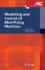The Modelling and Control of Mini-Flying Machines Book