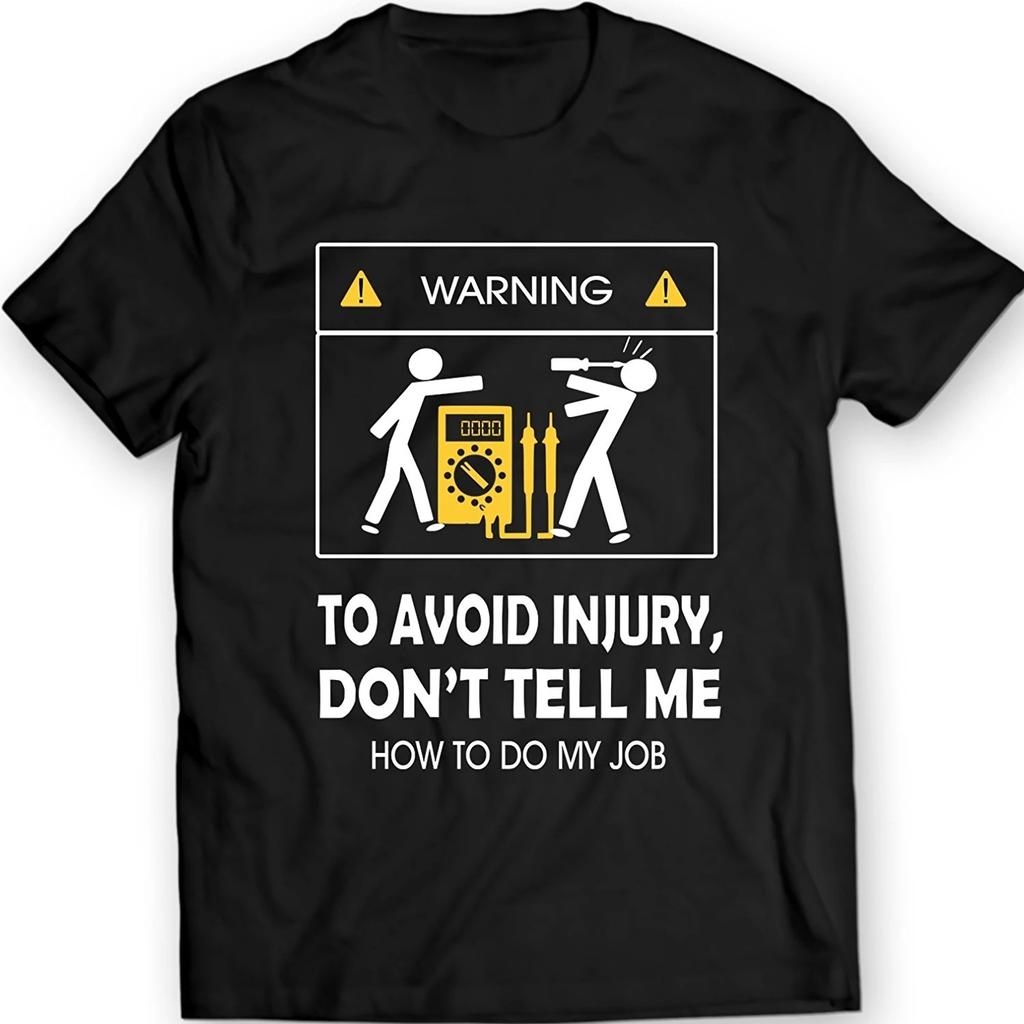 Cool Tee Shirt Don't Tell Me How To Do My Job Electrician Funny T-Shirt Cotton Cotton T-shirt O