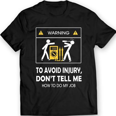 Cool Tee Shirt Don't Tell Me How To Do My Job Electrician Funny T-Shirt Cotton Cotton T-shirt O