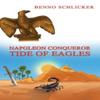 Napoleon Conqueror Tide of Eagles by Benno Schlicker Paperback Book 9781035843381