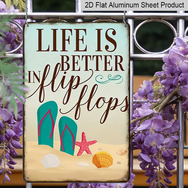 2D Flat "Life Is Better in Flip Flops" Beach Metal Aluminum Sign - Retro Coastal Wall Decor Beach House Decor Coastal Home Decor Summer Wall Art