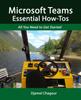 The Microsoft Teams Essential How-Tos : All You Need To Get Started Book