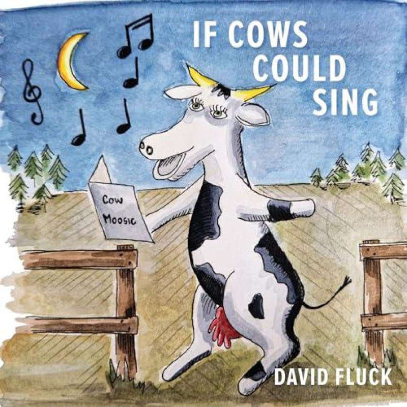 If Cows Could Sing by David Fluck Hardback Book 9781035867479