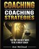 Книга Coaching : Coaching Strategies: The Top 100 Best Ways To Be A Great Coach