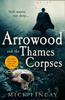 The Arrowood and the Thames Corpses : Book 3 Book