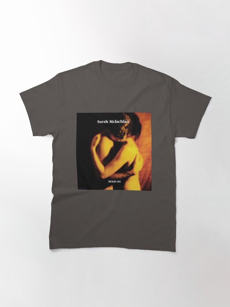 Sarah McLachlan Sarah McLachlan hold on Classic T-Shirt
