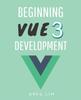 Книга Beginning Vue 3 Development : Learn Vue.js 3 Web Development