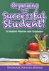 The Organizing the Successful Student! A Student Planner and Organizer Book