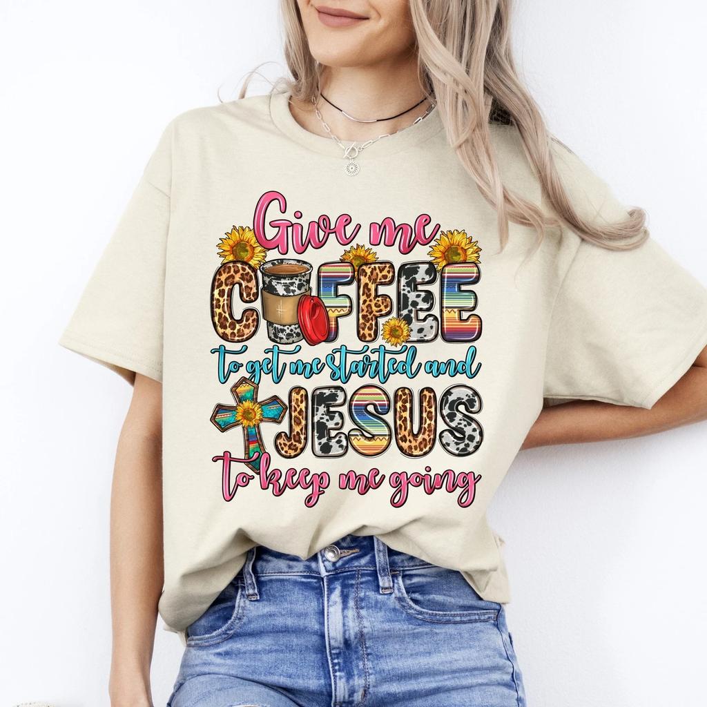 Give me coffee to get me started and Jesus to keep me going T-Shirt gift Faith U