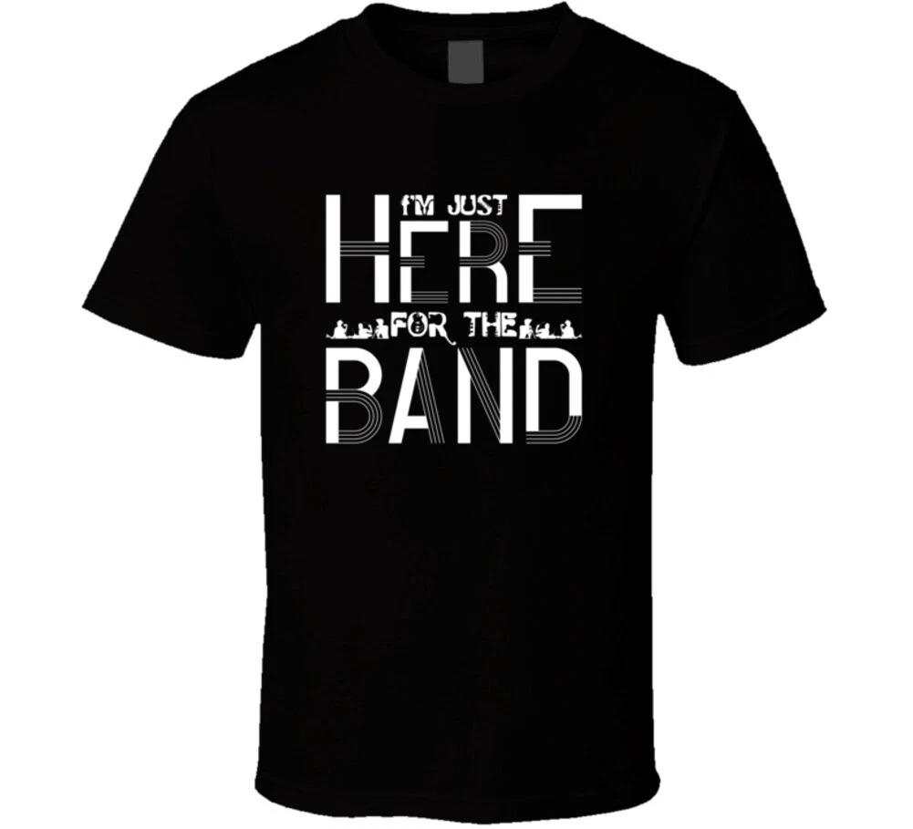 Im Just Here For The Band Music Gift T Shirt Mens Kids Womens Boys girls children