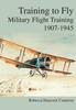 Книга Training To Fly : Military Flight Testing 1907-1945`