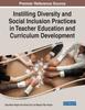 Книга Instilling Diversity and Social Inclusion Practices In Teacher Education and Curriculum Development