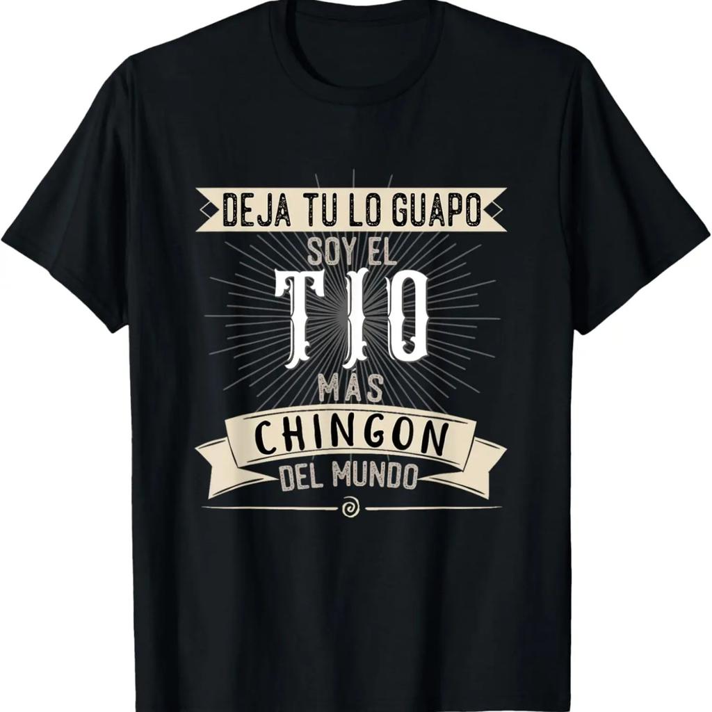 Camisa Deja tu lo Guapo Soy el Tio mas Chingon del Mundo T-Shirt