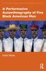 Книга A Performative Autoethnography of Five Black American Men