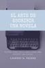 Книга El Arte De Escribir Una Novela : Aprende Desde Cero Y Paso a Paso Como Escribir Una Novela