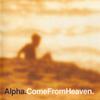 CD ALPHA Come From Heaven 724384483128CD Virgin Melanko 1997 UK Dance  Electronica Б/у