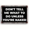 Humorous "Don't Tell Me What To Do Unless You're Naked" Metal Sign - 7.87"x11.81", Vintage Style Aluminum Wall Art for Home, Bar