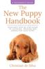 Книга The New Puppy Handbook : Your Easy Step-By-Step Guide To Choosing, Training and Caring For Your Puppy.