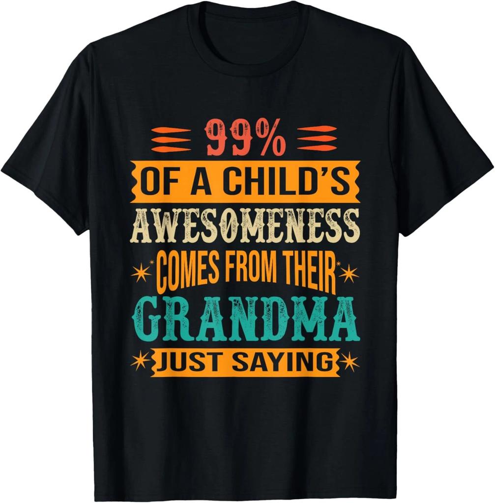 99_ Of A Childs Awesomeness Comes From Their Grandma Gift Unisex T-Shirt