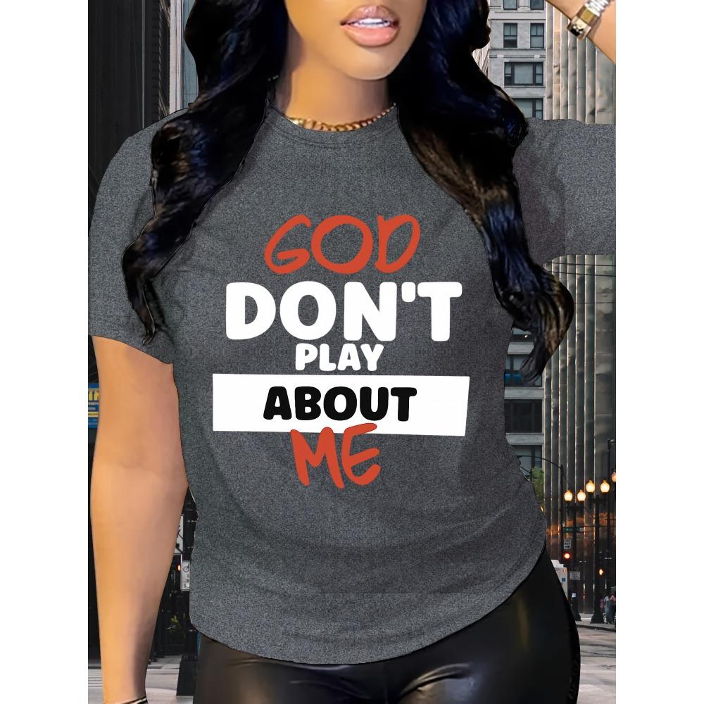 Женские хлопковые футболки с коротким рукавом God Don't Play About Me Женская футболка Вера Графический Повседневный Смелый Топ