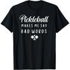 Funny Pickleball Makes Me Say Bad Words T Shirts Men Pure Cotton Humor Streetwear Tee Shirt Short Sleeve Unisex Loose Clothing