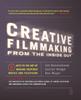 Книга Creative Filmmaking from the Inside Out : Five Keys To the Art of Making Inspired Movies and Television