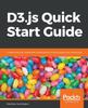 Книга D3.js Quick Start Guide : Create Amazing, Interactive Visualizations In the Browser with JavaScript