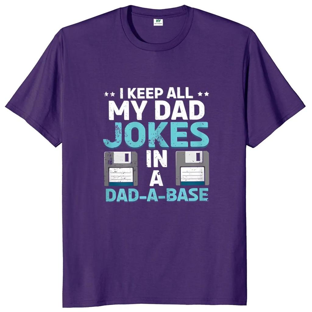 I Keep All My Dad Jokes In A Dad-A-Base T Shirt Father's Day Gift Tee 100% Cotton Unisex Soft T-shirts