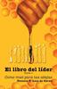 The El Libro Del Lider : Parte 1: Como Miel Para Las Abejas Book