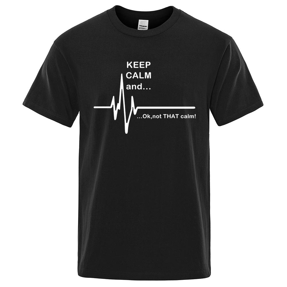 Футболка мужская Keep Calm And Ok Not That Calm уличная свободная футболка летняя футболка повседневная с круглым вырезом свободные топы