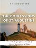 Книга The Confessions of St. Augustine : An Autobiographical Work by Saint Augustine of Hippo Generally Considered One of Augustine's Most Important Texts