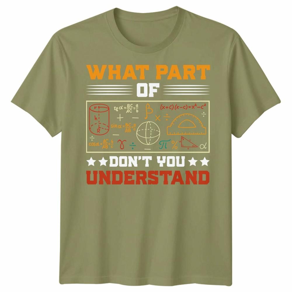 What Part Of Dont You Understand Mathematics Education Unisexs T Shirt Unisexs Tee