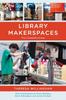 Книга Library Makerspaces : The Complete Guide
