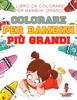 Книга Colorare Per Bambini Piu Grandi : Libro Da Colorare Per Bambini Grandi