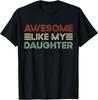 Funny Parents' Day Quote Awesome Like My Daughter Cool Dad T-Shirt
