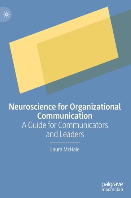 The Neuroscience for Organizational Communication : A Guide for Communicators and Leaders Book