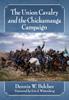 Книга The Union Cavalry and the Chickamauga Campaign