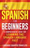 Книга Spanish For Beginners A Comprehensive Guide For Learning The Spanish Language F by Language Equipped Travelers - Hardback
