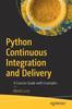 Книга Python Continuous Integration and Delivery : A Concise Guide with Examples