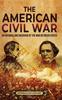 The The American Civil War : An Enthralling Overview of the War Between States Book
