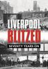 Книга Liverpool Blitzed : Seventy Years On