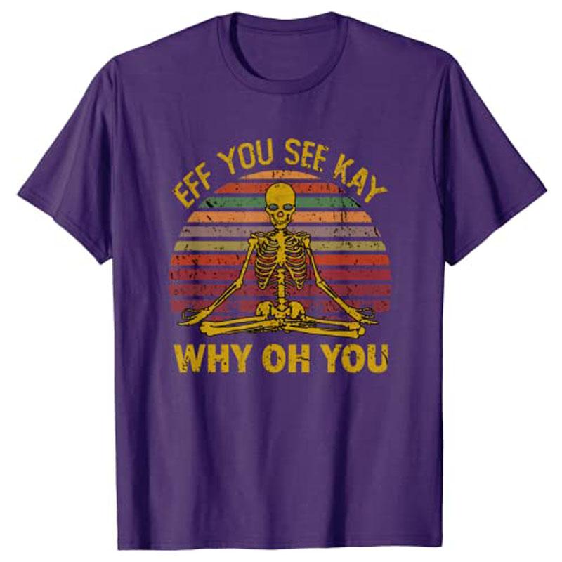 Eff You See Kay Why Oh U Skeleton Yoga Funny Halloween Costume Gifts Graphic T Shirts for Women Y2k Fitness Gym Vintage Tee Gift