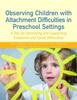 Книга Observing Children with Attachment Difficulties In Preschool Settings : A Tool for Identifying and Supporting Emotional and Social Difficulties