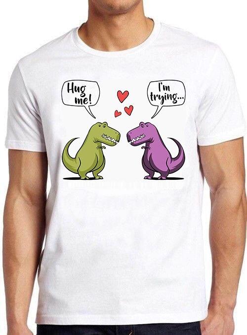 T-Rex Dinosaur Hug Me Lovers Valentine's Day Meme Funny Gift Tee T Shirt M897