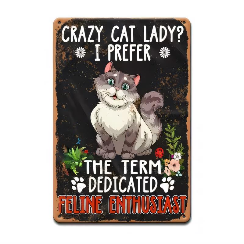 Tin Sign for Wall Decor Crazy Cat Lady I Prefer The Term Dedicated Feline Enthusiast Vintage Rustic Metal Plaque Funny Cat L