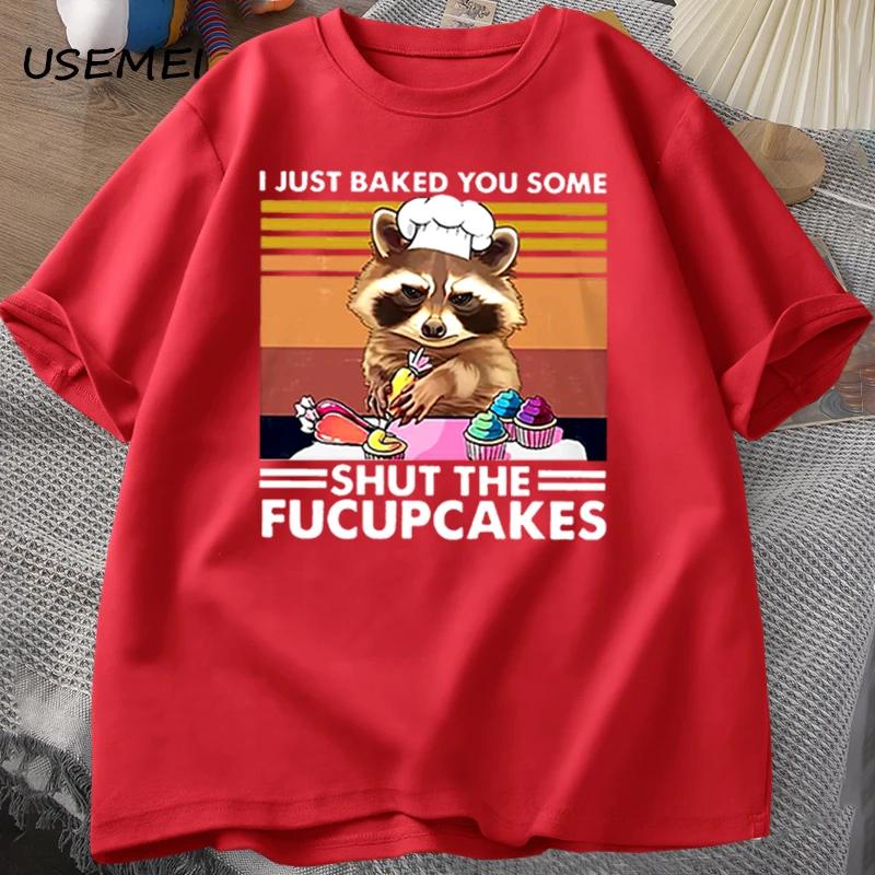 Funny T Shirt Men Cute Raccoon Bake I Just Baked You T-shirt Cotton Summer Short Sleeves Oversize T Shirt Casual Streetwear Tops